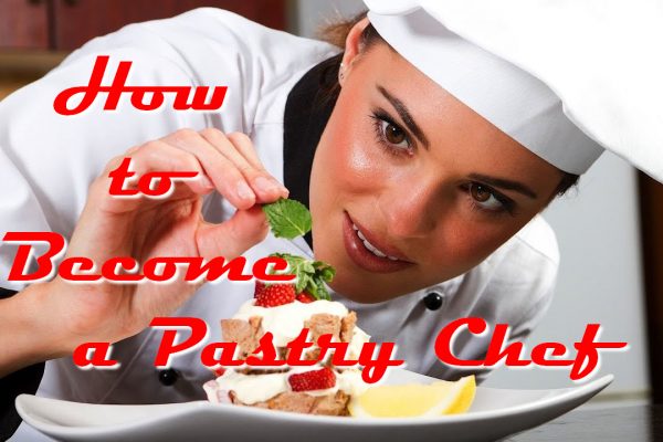 How to Become a Pastry Chef
