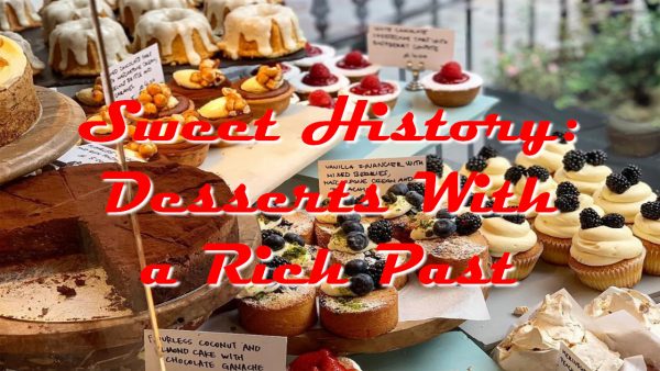 Sweet History: Desserts With a Rich Past