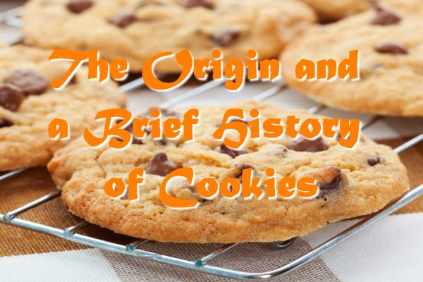 The Origin and a Brief History of Cookies