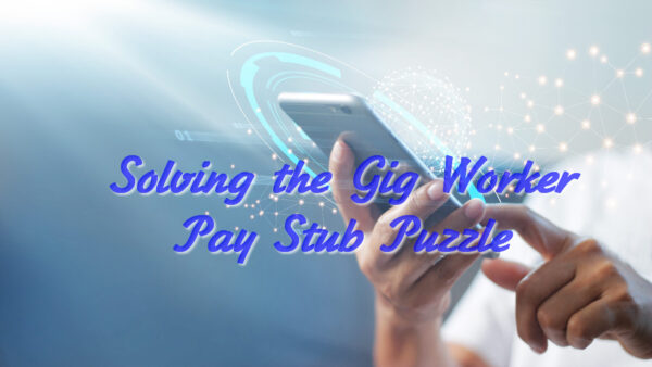 Solving the Gig Worker Pay Stub Puzzle