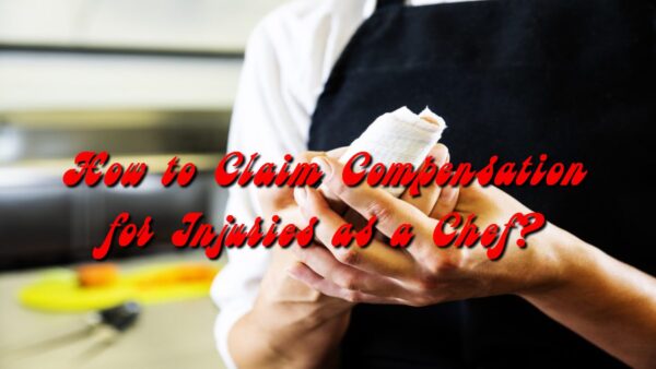 How to Claim Compensation for Injuries as a Chef?