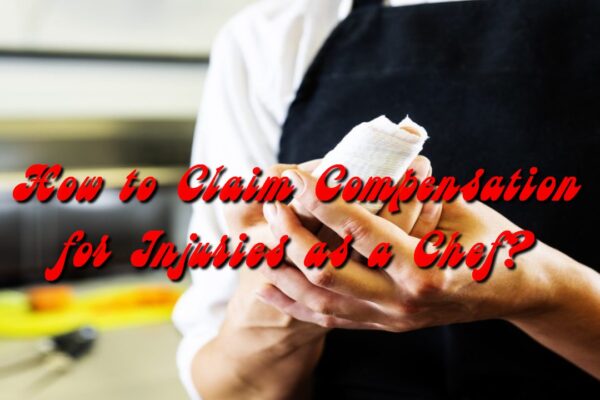 How to Claim Compensation for Injuries as a Chef?