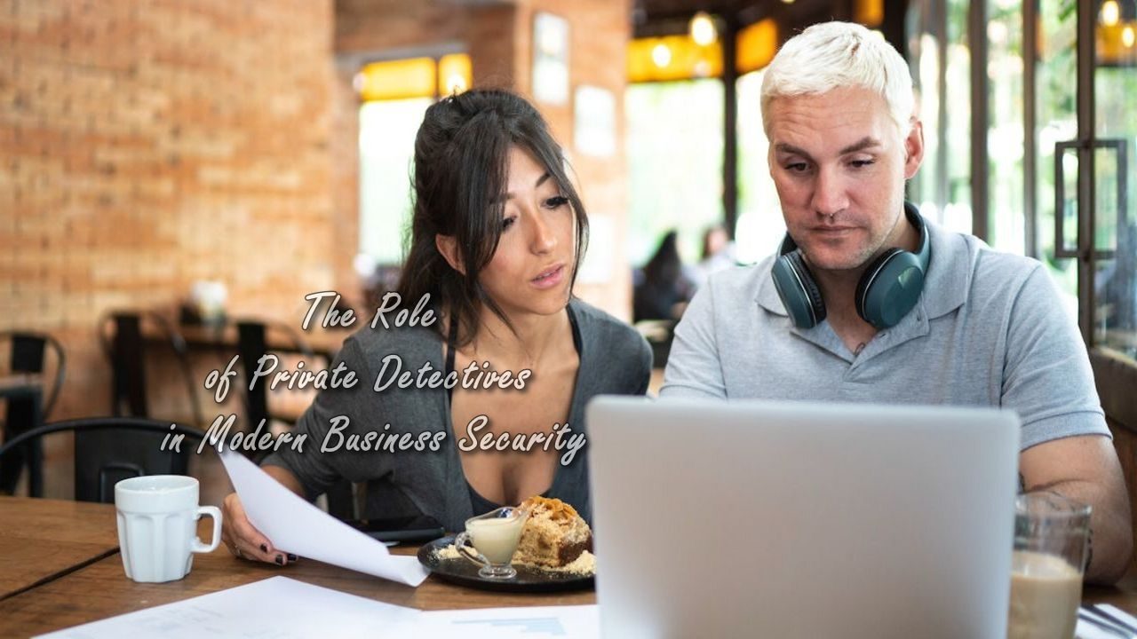 The Role of Private Detectives in Modern Business Security